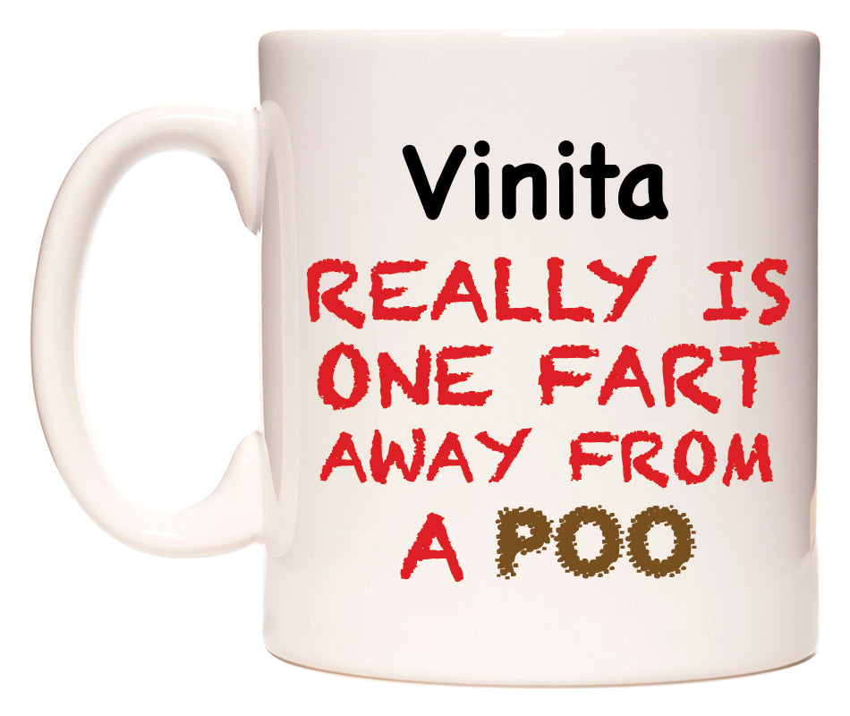 This mug features Vinita Really is ONE Fart Away from A Poo