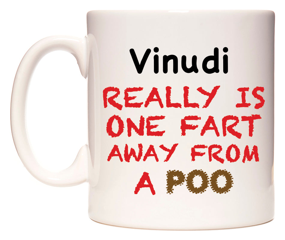 This mug features Vinudi Really is ONE Fart Away from A Poo