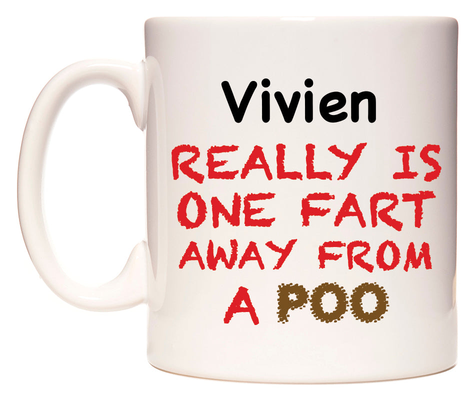 This mug features Vivien Really is ONE Fart Away from A Poo