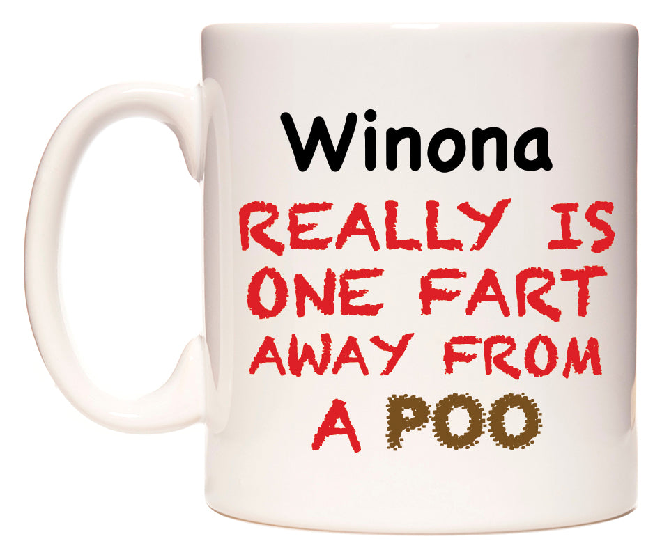 This mug features Winona Really is ONE Fart Away from A Poo