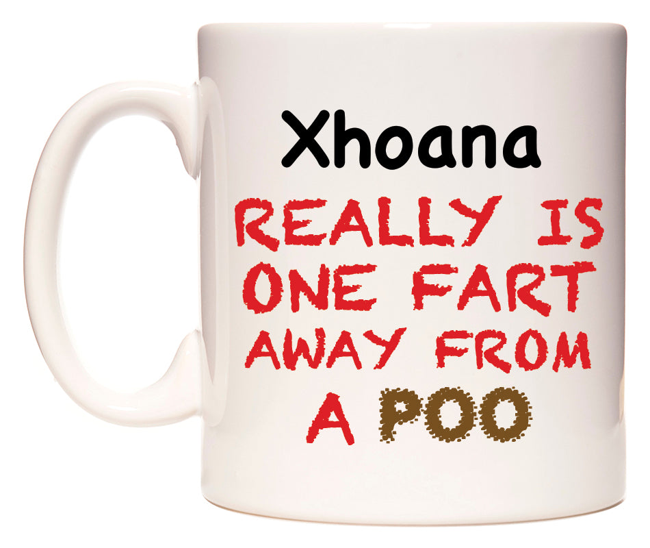 This mug features Xhoana Really is ONE Fart Away from A Poo