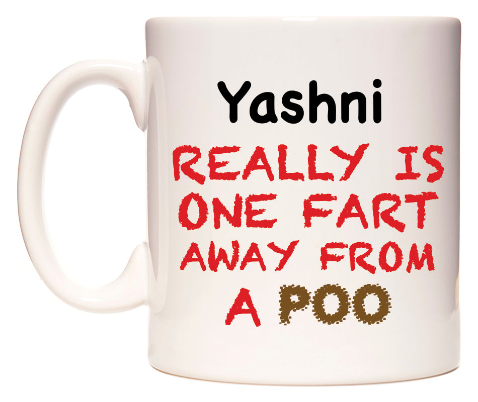 This mug features Yashni Really is ONE Fart Away from A Poo