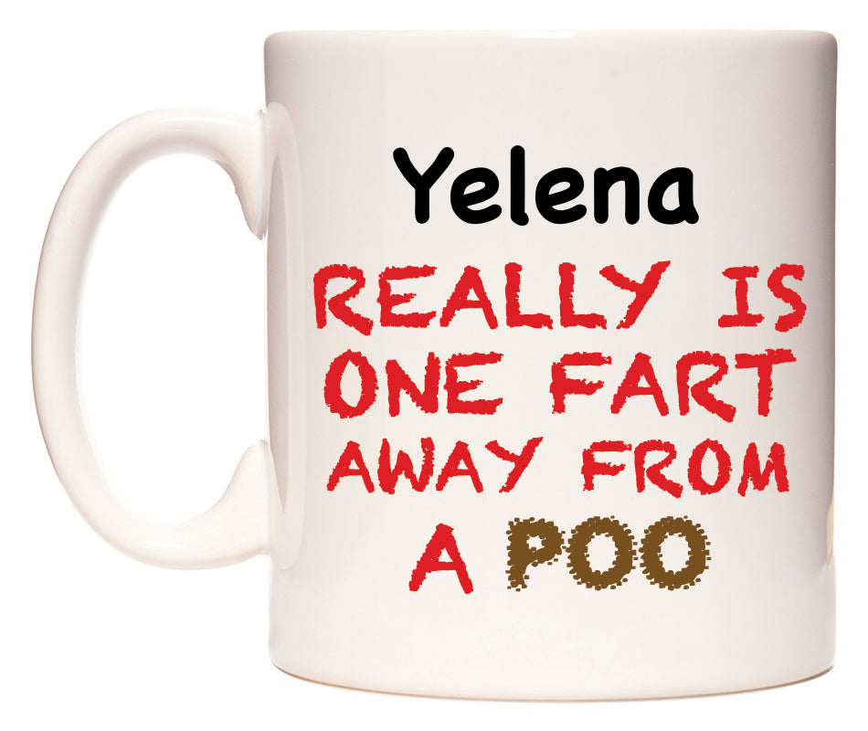 This mug features Yelena Really is ONE Fart Away from A Poo