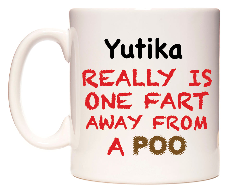 This mug features Yutika Really is ONE Fart Away from A Poo