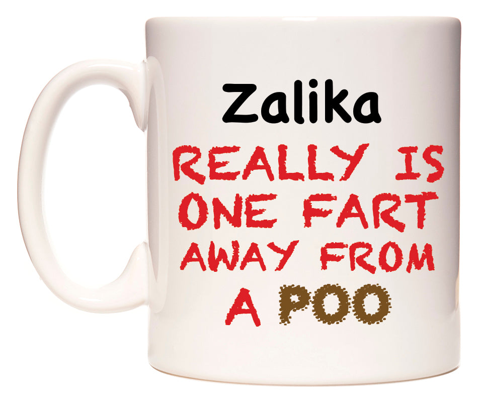 This mug features Zalika Really is ONE Fart Away from A Poo