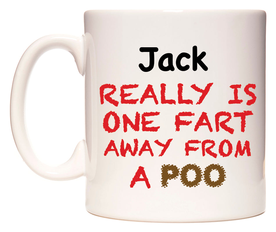 This mug features Jack Really is ONE Fart Away from A Poo