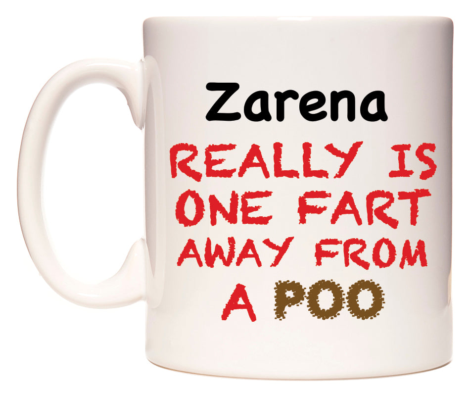 This mug features Zarena Really is ONE Fart Away from A Poo