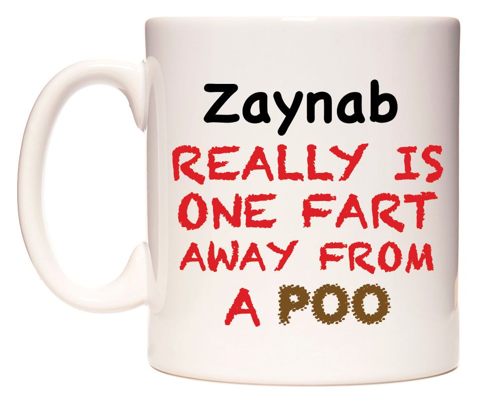 This mug features Zaynab Really is ONE Fart Away from A Poo