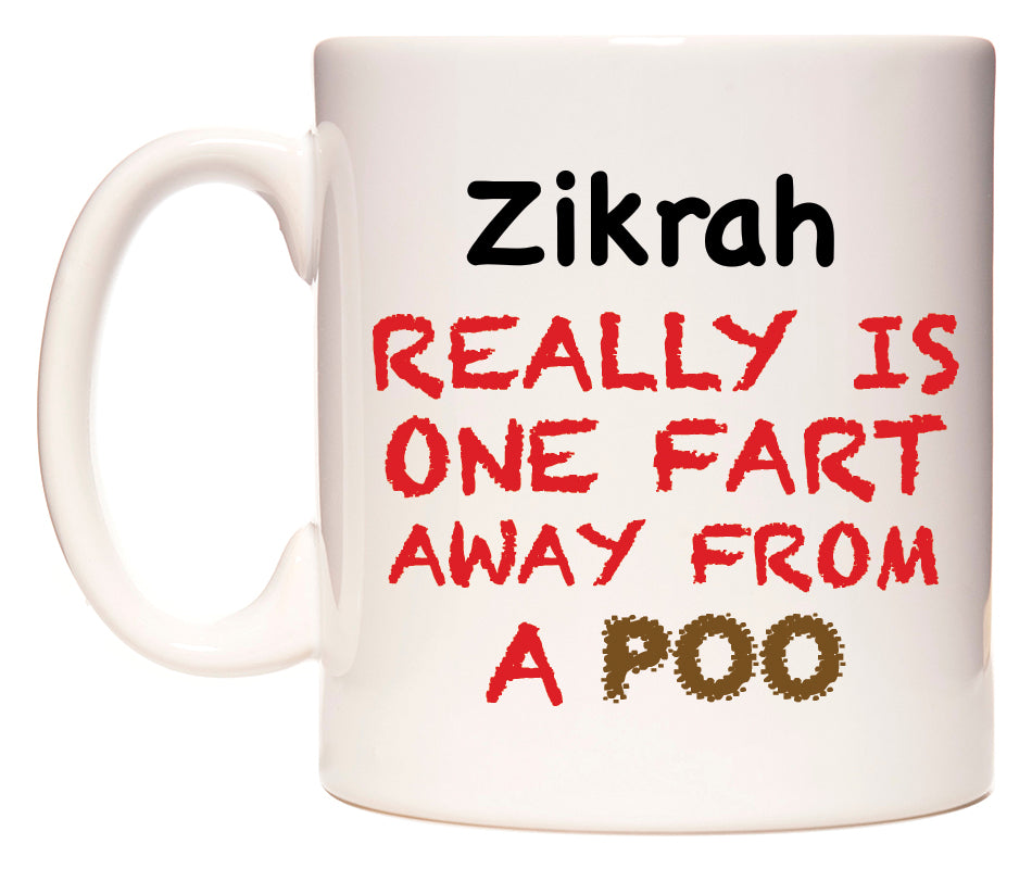 This mug features Zikrah Really is ONE Fart Away from A Poo