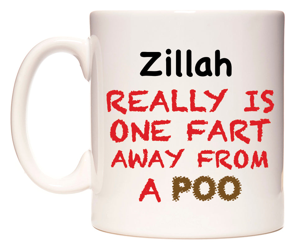 This mug features Zillah Really is ONE Fart Away from A Poo