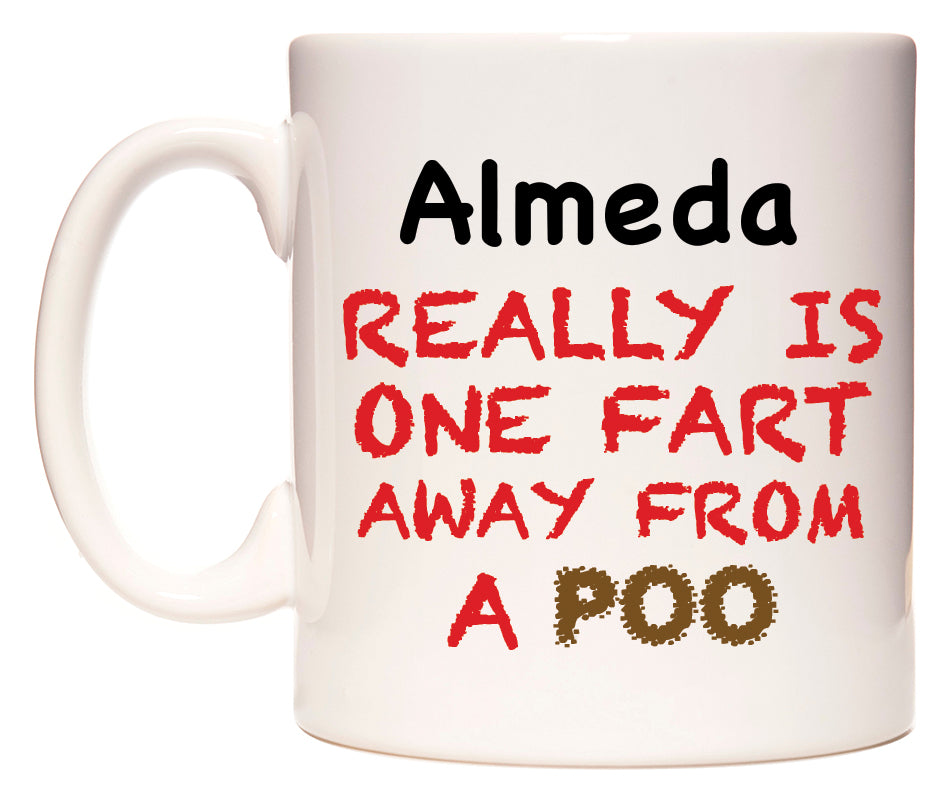 This mug features Almeda Really is ONE Fart Away from A Poo