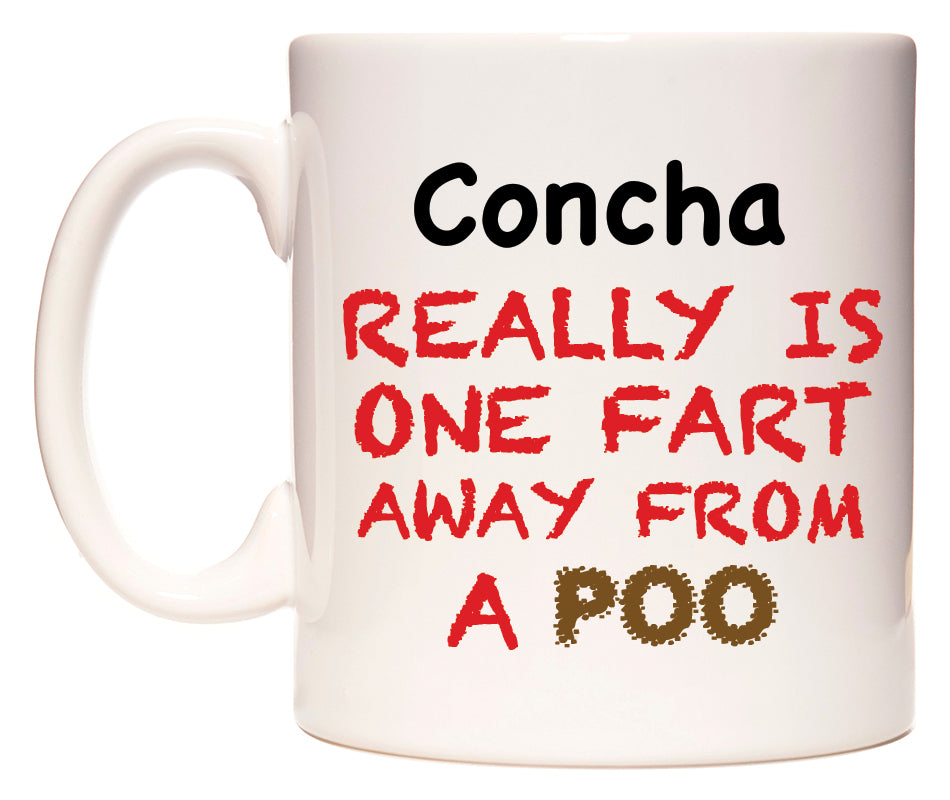 This mug features Concha Really is ONE Fart Away from A Poo
