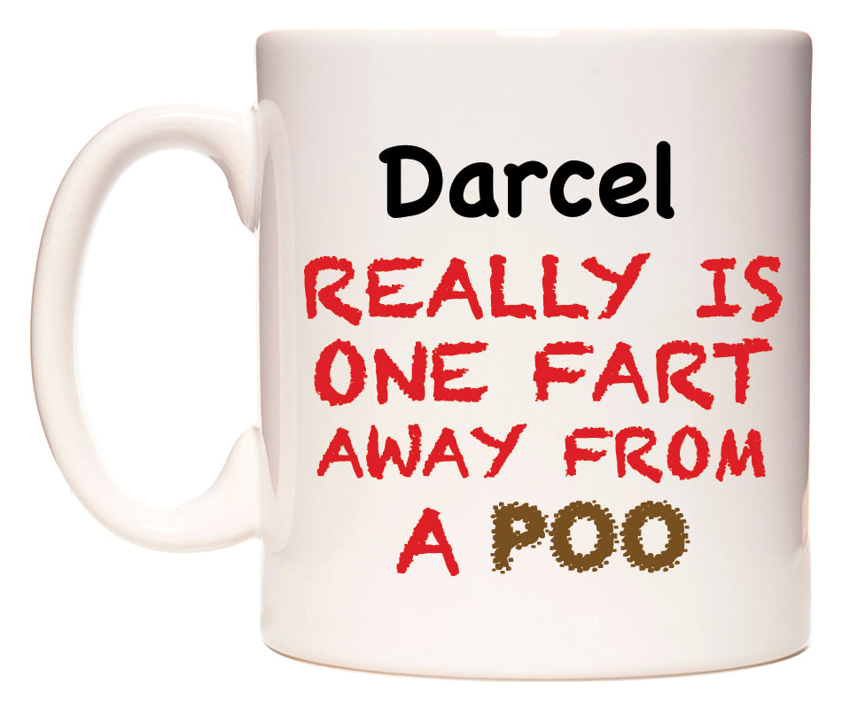 This mug features Darcel Really is ONE Fart Away from A Poo