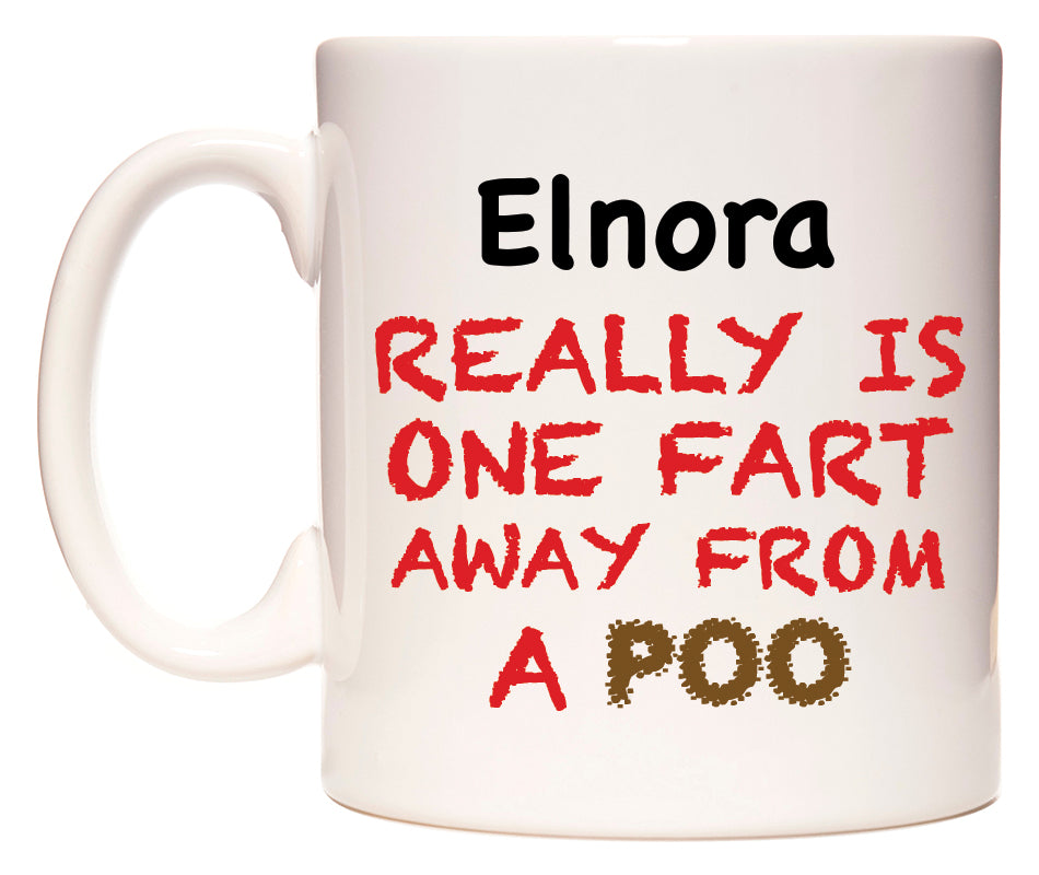 This mug features Elnora Really is ONE Fart Away from A Poo