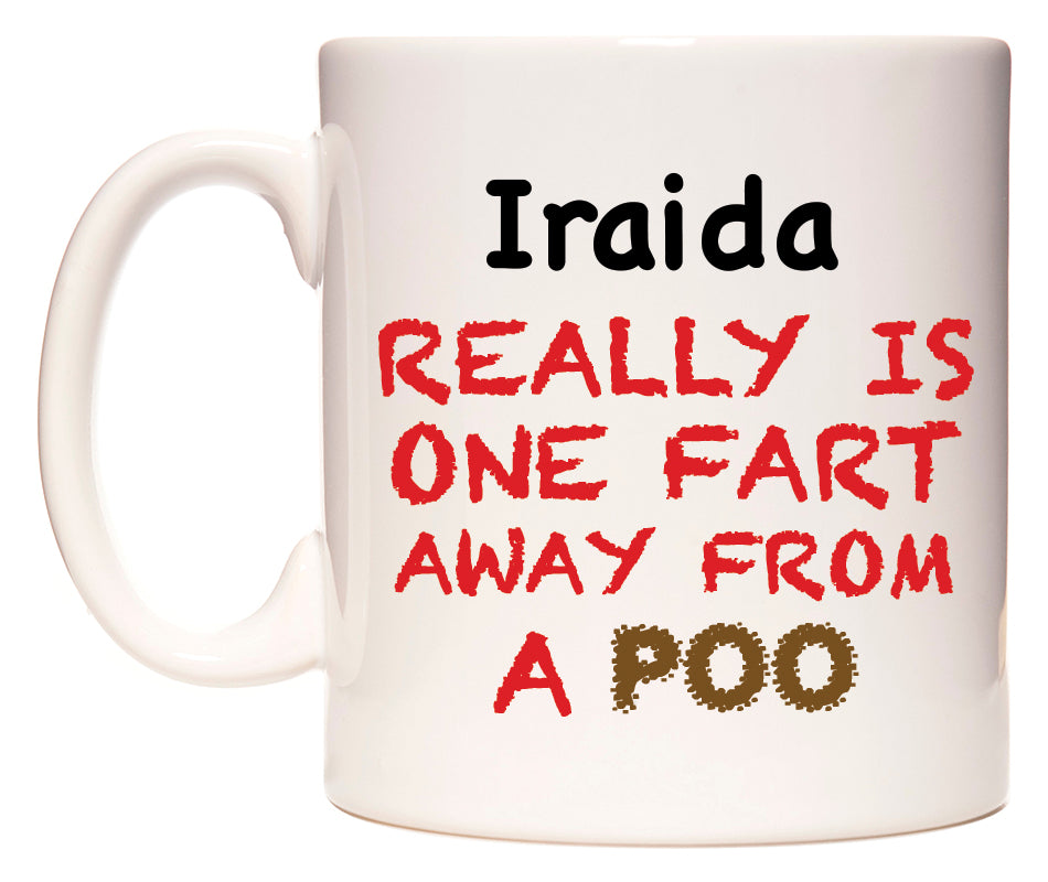 This mug features Iraida Really is ONE Fart Away from A Poo