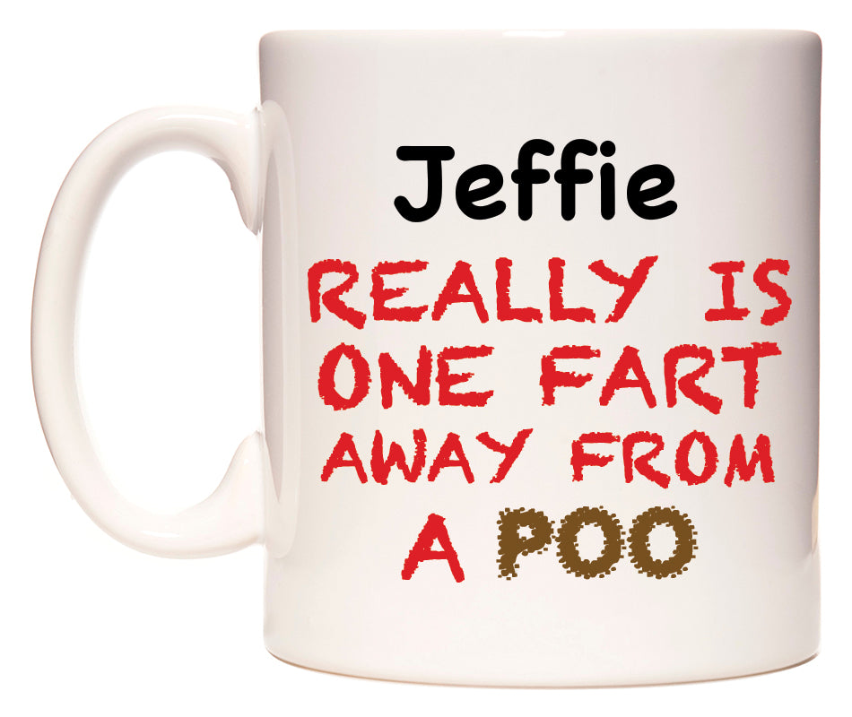 This mug features Jeffie Really is ONE Fart Away from A Poo