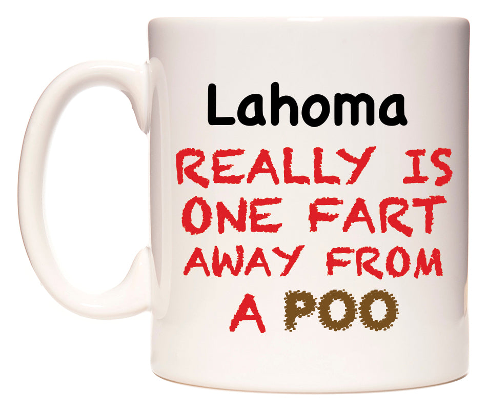 This mug features Lahoma Really is ONE Fart Away from A Poo