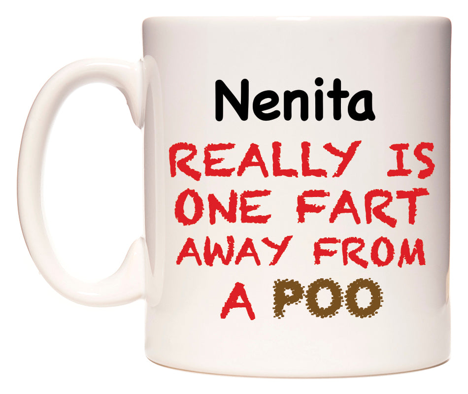 This mug features Nenita Really is ONE Fart Away from A Poo