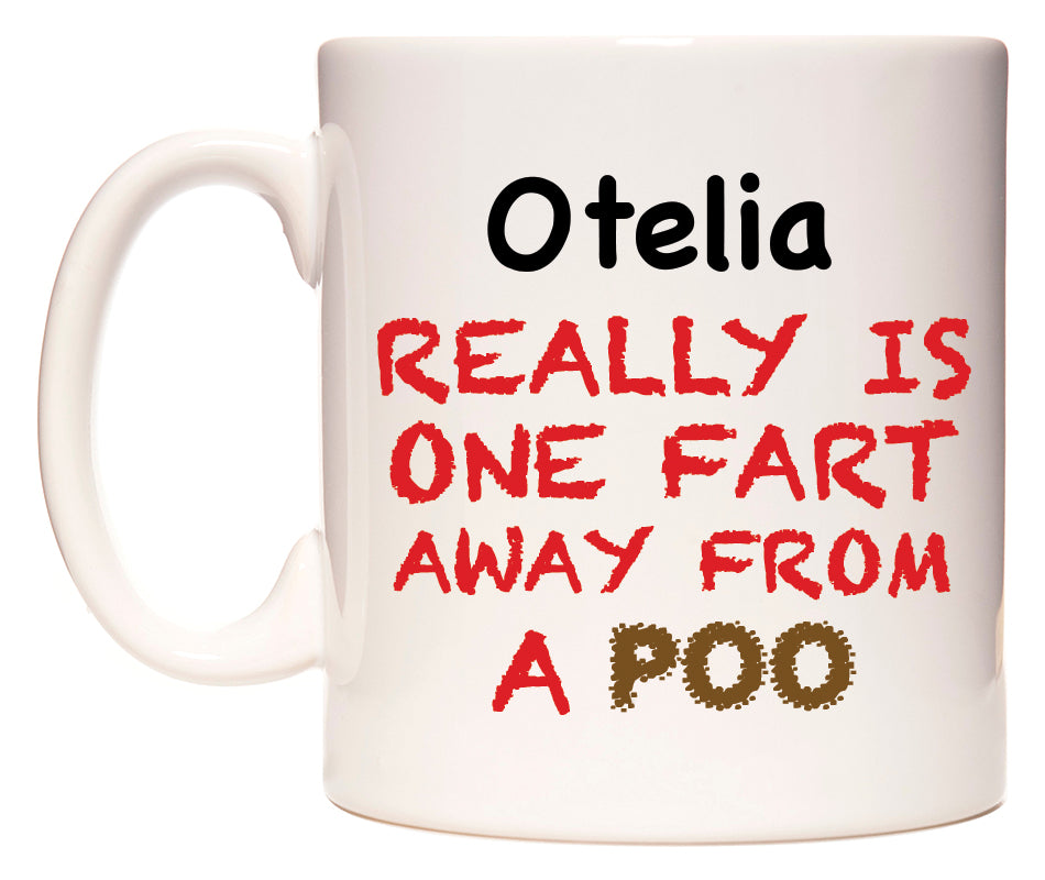 This mug features Otelia Really is ONE Fart Away from A Poo
