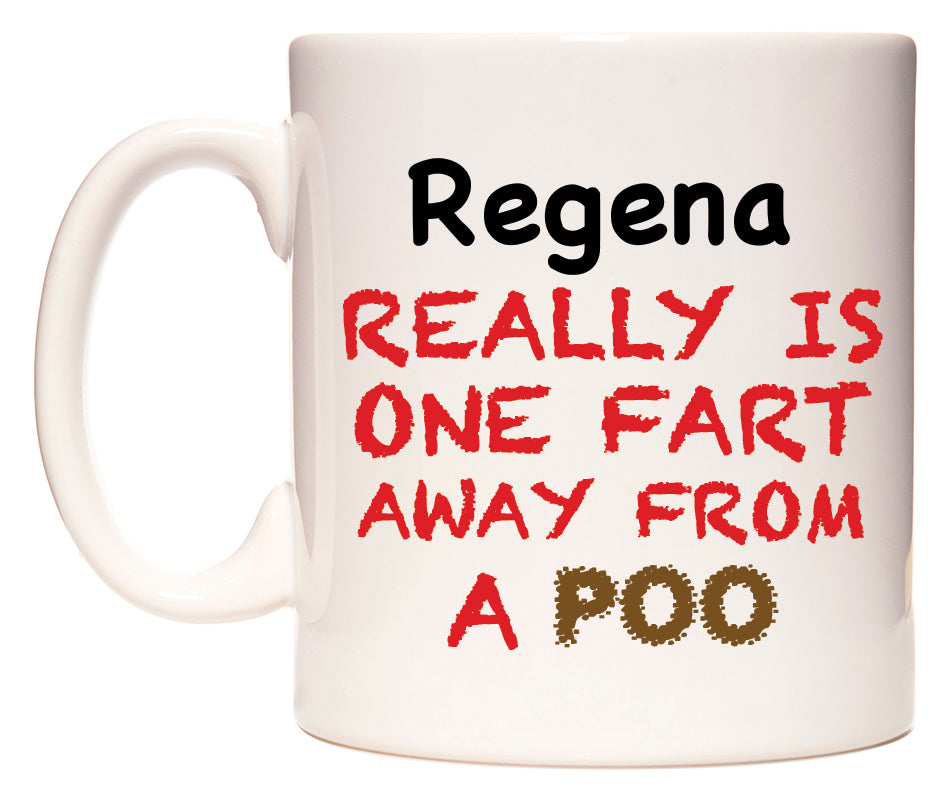 This mug features Regena Really is ONE Fart Away from A Poo