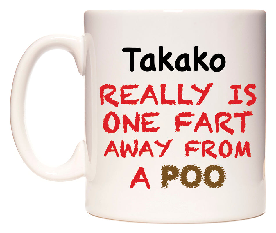 This mug features Takako Really is ONE Fart Away from A Poo