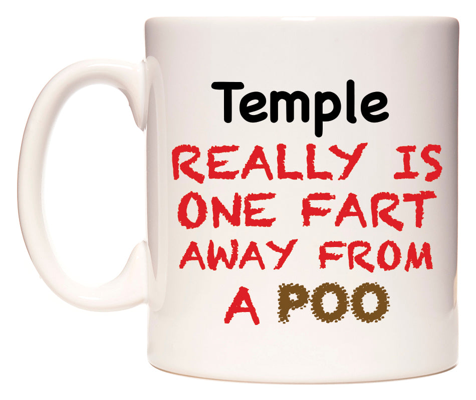 This mug features Temple Really is ONE Fart Away from A Poo