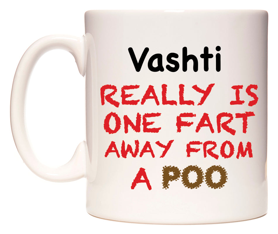 This mug features Vashti Really is ONE Fart Away from A Poo