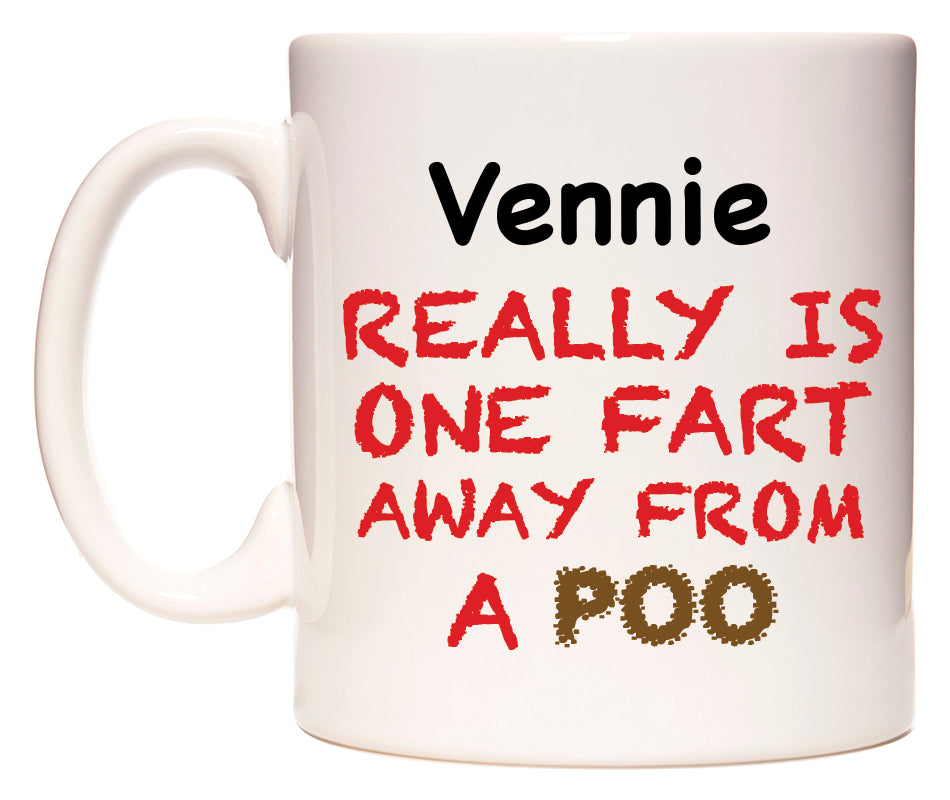This mug features Vennie Really is ONE Fart Away from A Poo