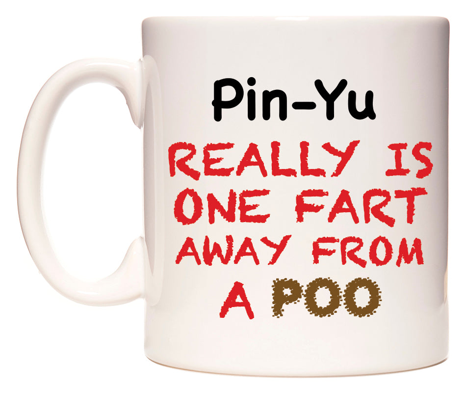 This mug features Pin-Yu Really is ONE Fart Away from A Poo