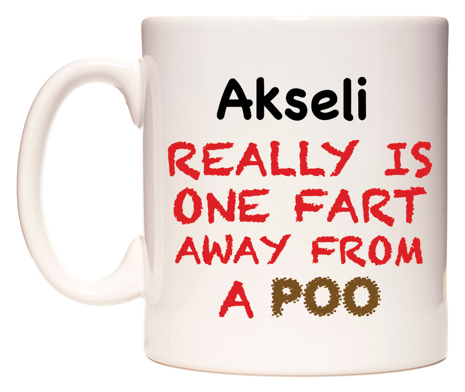 This mug features Akseli Really is ONE Fart Away from A Poo