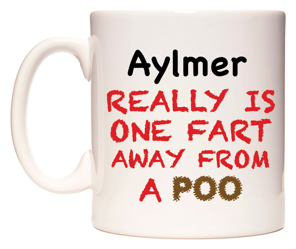 This mug features Aylmer Really is ONE Fart Away from A Poo