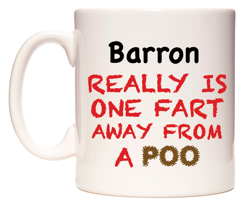 This mug features Barron Really is ONE Fart Away from A Poo