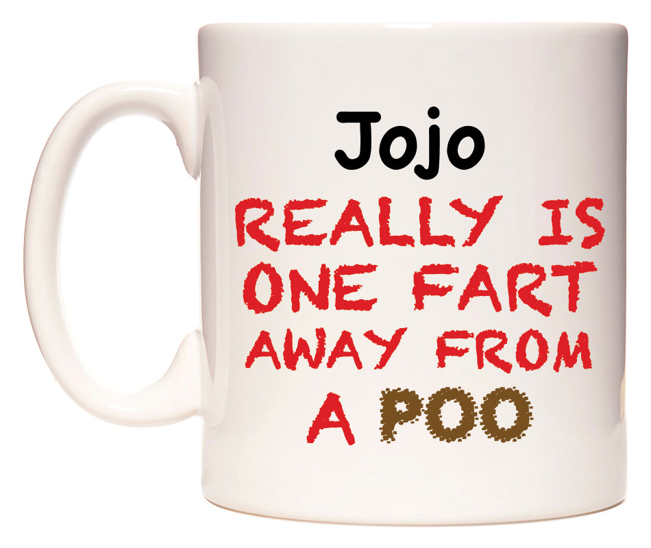 This mug features Jojo Really is ONE Fart Away from A Poo