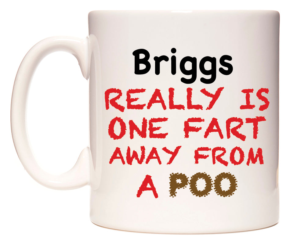 This mug features Briggs Really is ONE Fart Away from A Poo