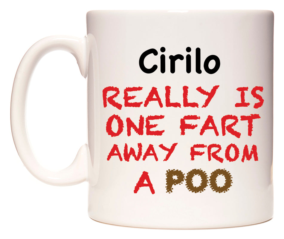 This mug features Cirilo Really is ONE Fart Away from A Poo