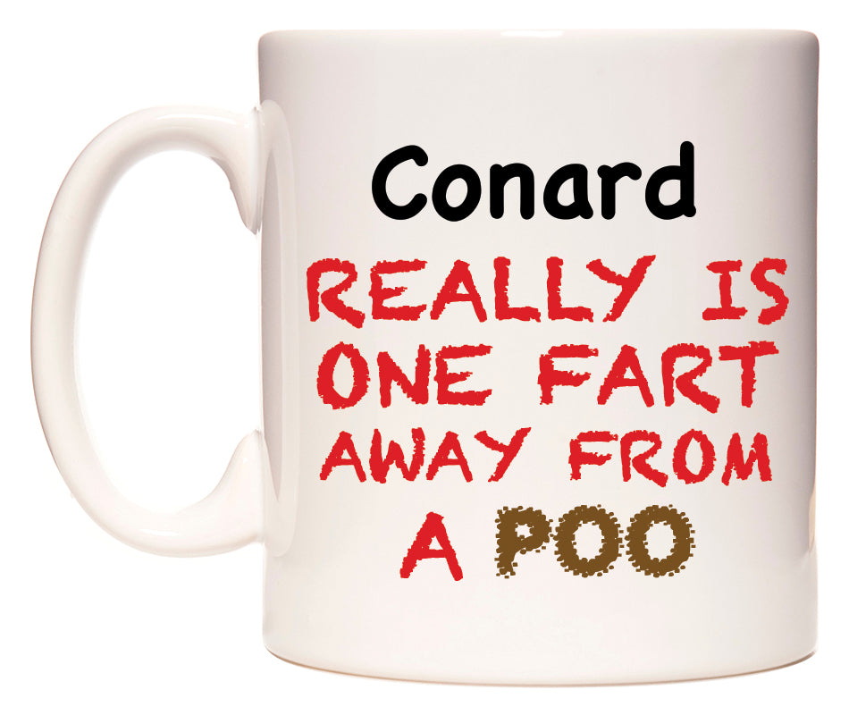 This mug features Conard Really is ONE Fart Away from A Poo