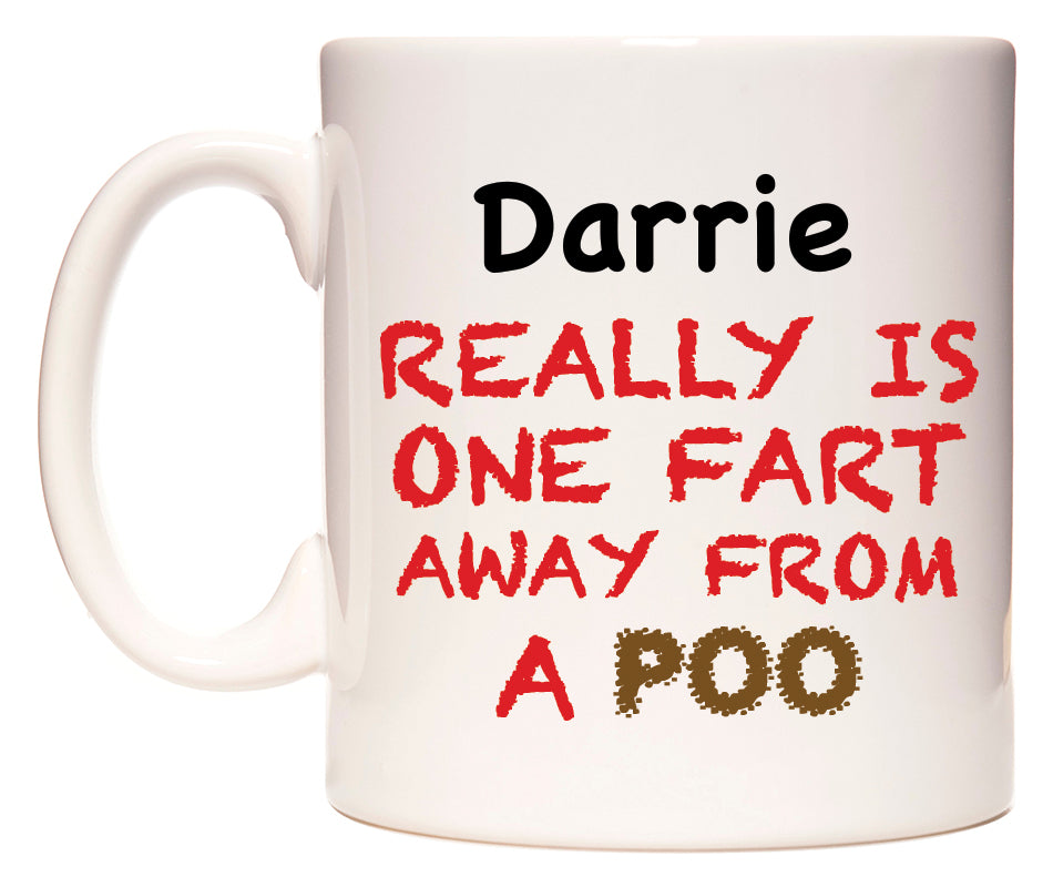 This mug features Darrie Really is ONE Fart Away from A Poo