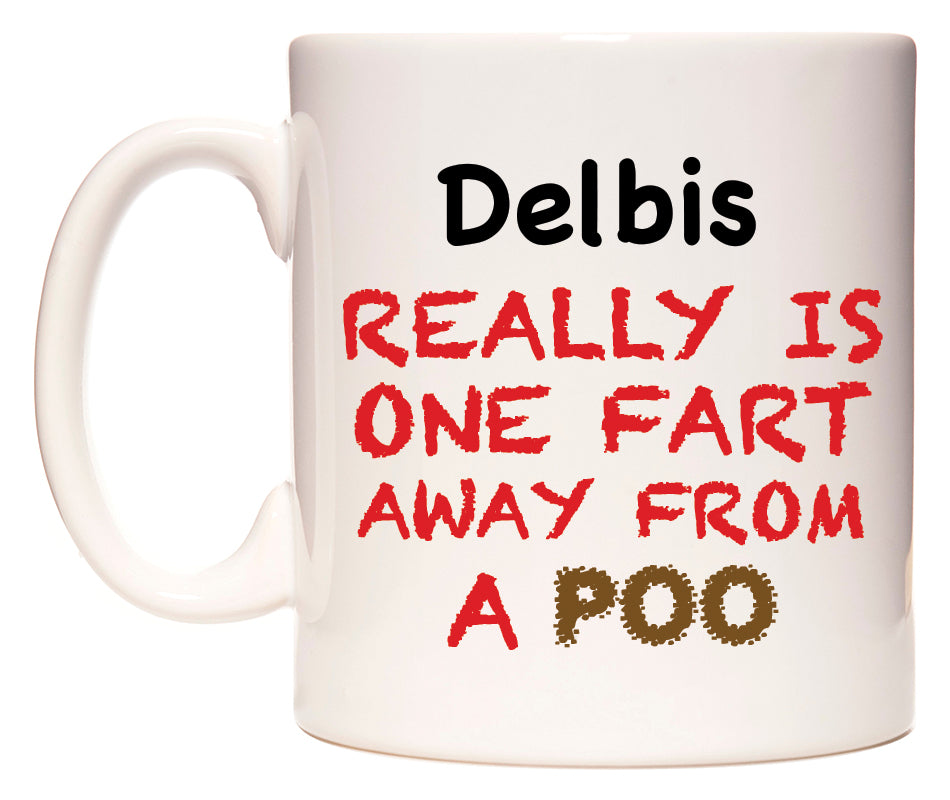 This mug features Delbis Really is ONE Fart Away from A Poo