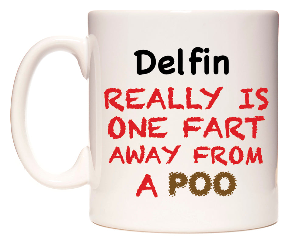 This mug features Delfin Really is ONE Fart Away from A Poo