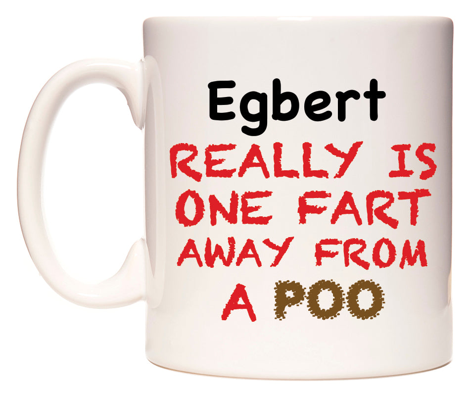 This mug features Egbert Really is ONE Fart Away from A Poo