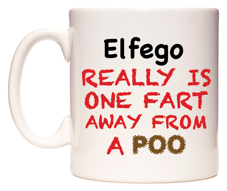 This mug features Elfego Really is ONE Fart Away from A Poo