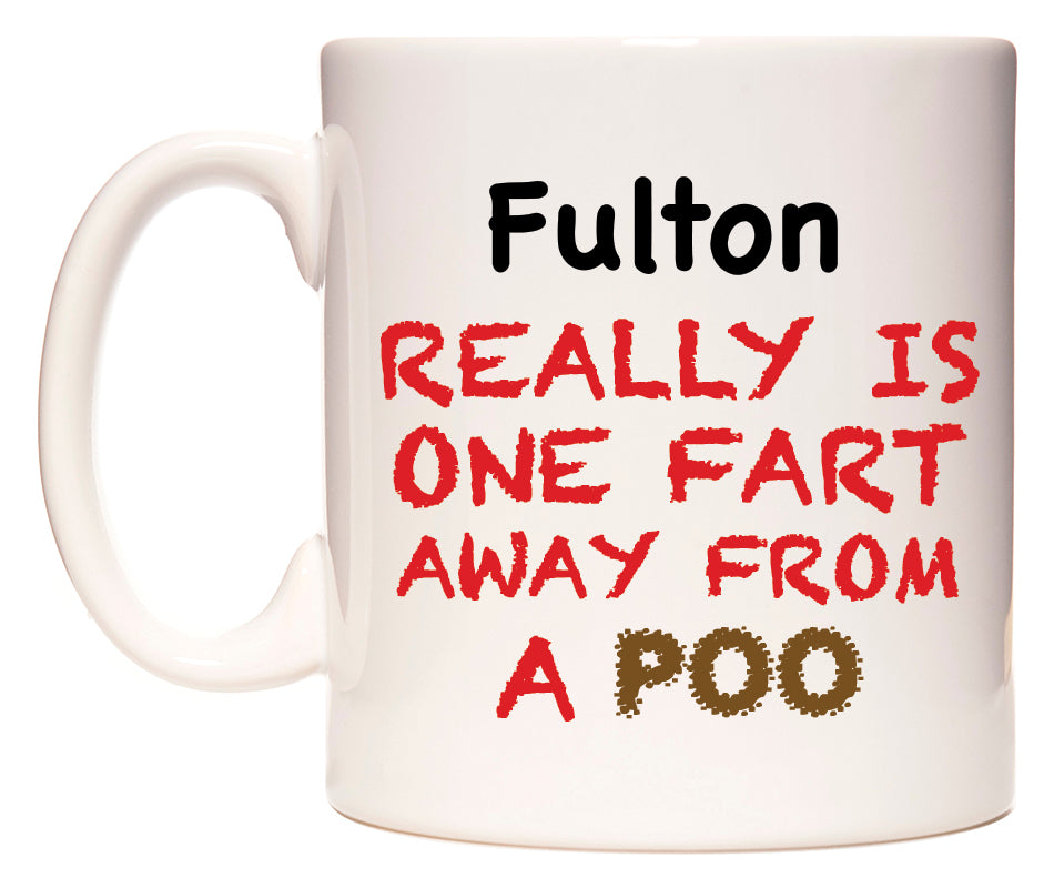 This mug features Fulton Really is ONE Fart Away from A Poo