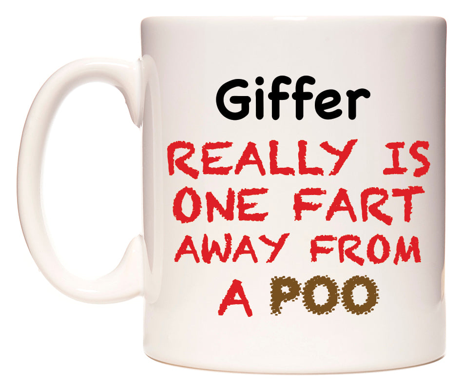 This mug features Giffer Really is ONE Fart Away from A Poo