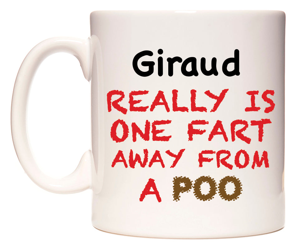 This mug features Giraud Really is ONE Fart Away from A Poo