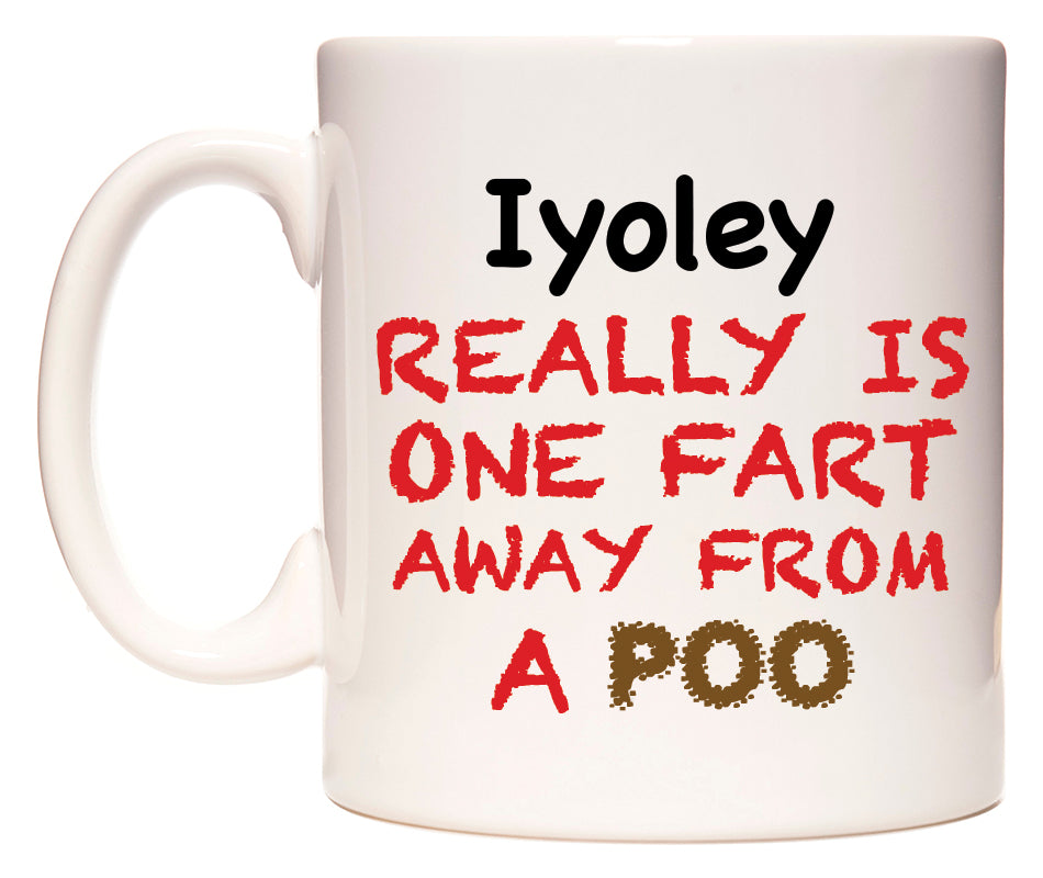 This mug features Iyoley Really is ONE Fart Away from A Poo