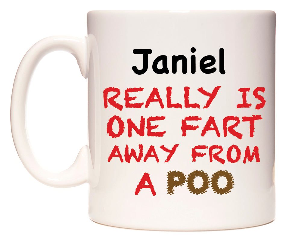 This mug features Janiel Really is ONE Fart Away from A Poo