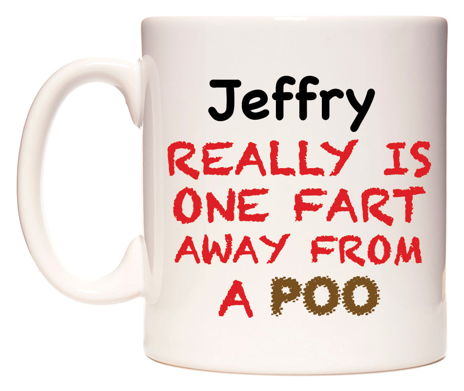 This mug features Jeffry Really is ONE Fart Away from A Poo
