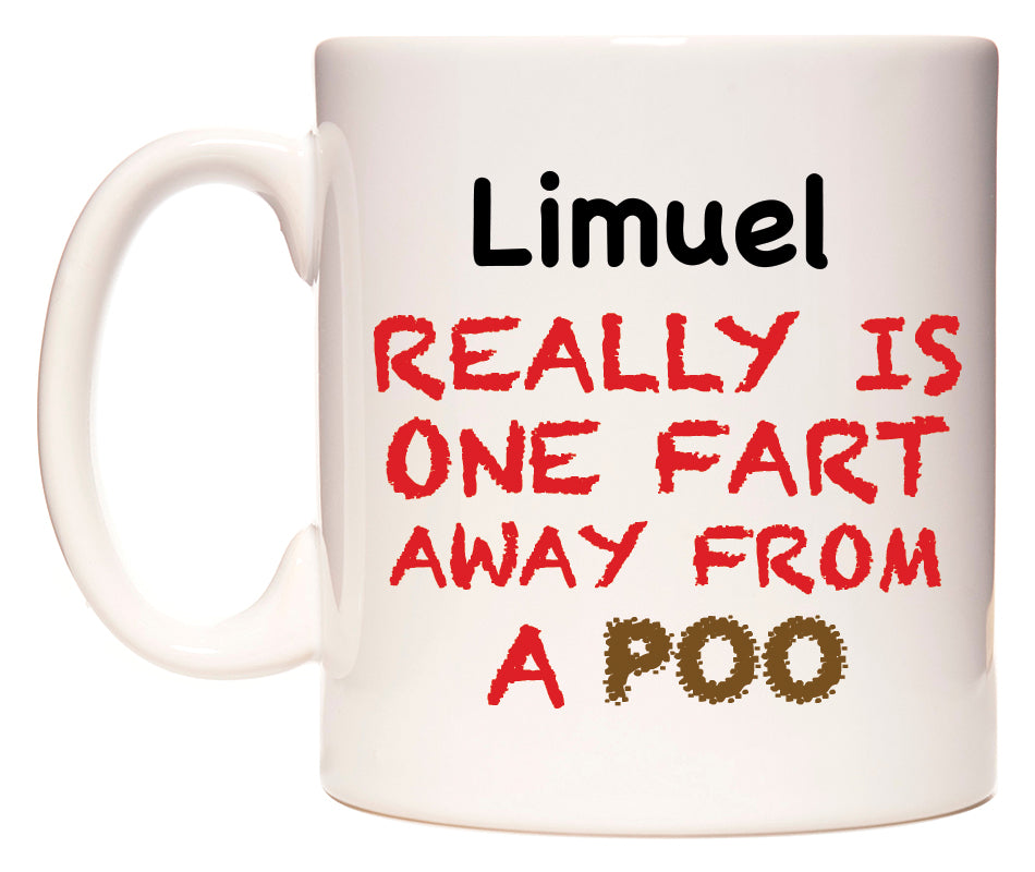 This mug features Limuel Really is ONE Fart Away from A Poo