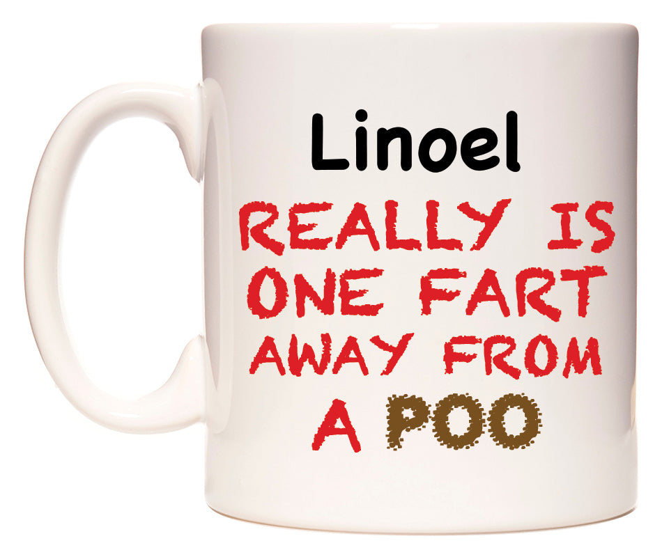 This mug features Linoel Really is ONE Fart Away from A Poo