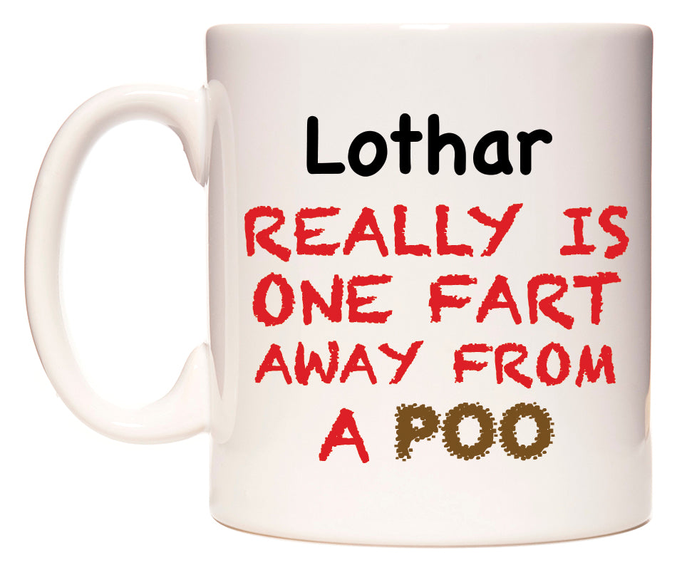 This mug features Lothar Really is ONE Fart Away from A Poo